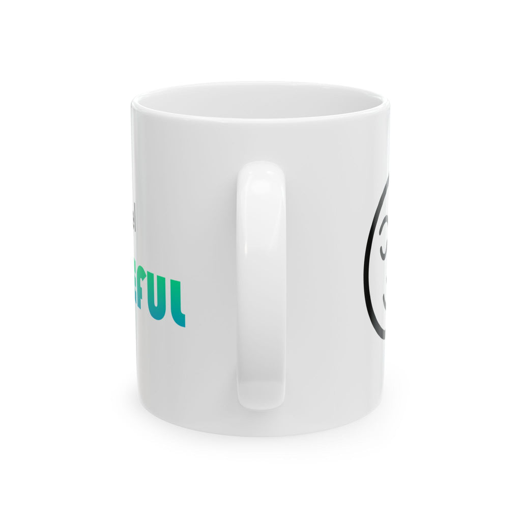 Today I feel GRATEFUL - Ceramic Mug